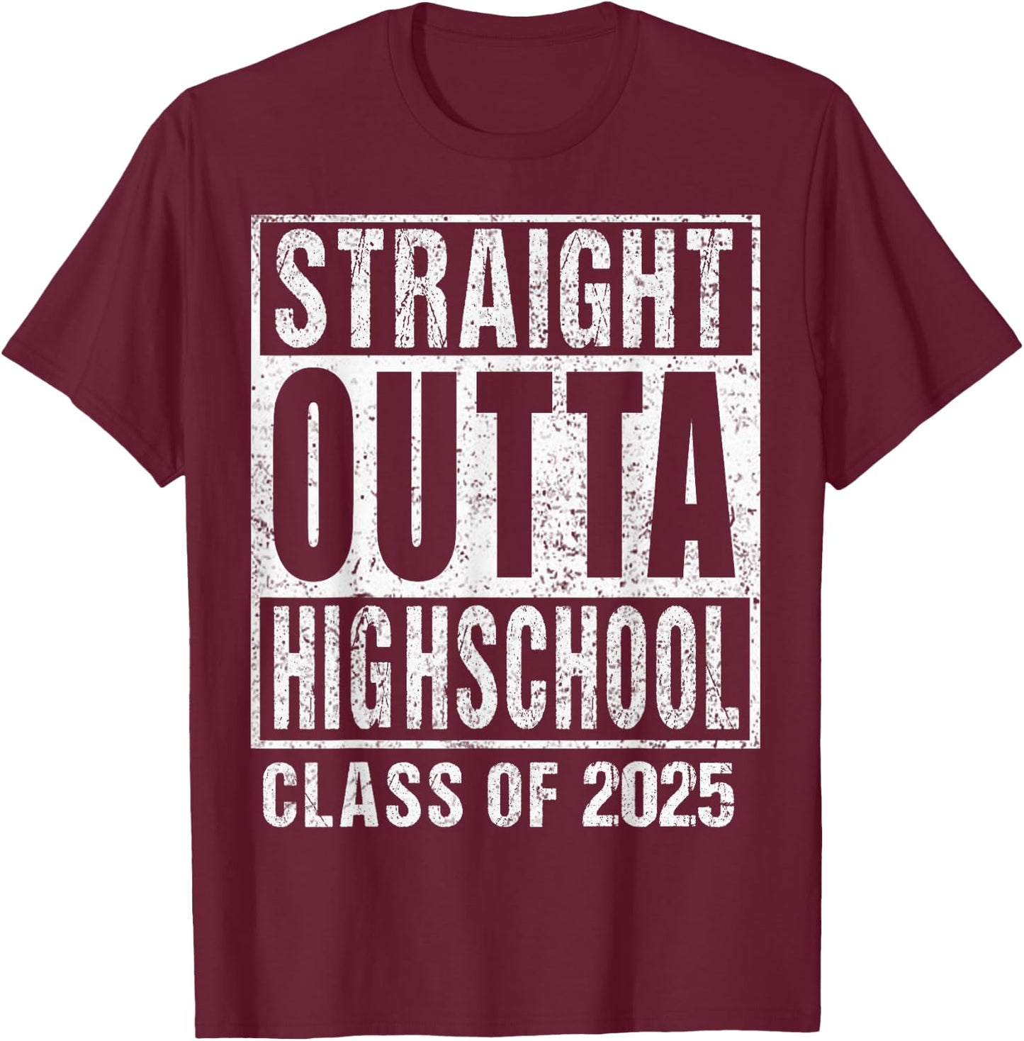 Straight Outta High School Class Of 2025 T-Shirt - T-Shirt | Maroon