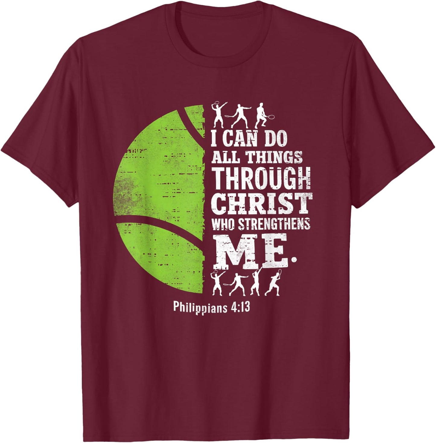 Christian Tennis I Can Do All Things Religious Faith T-Shirt - T-Shirt | Maroon