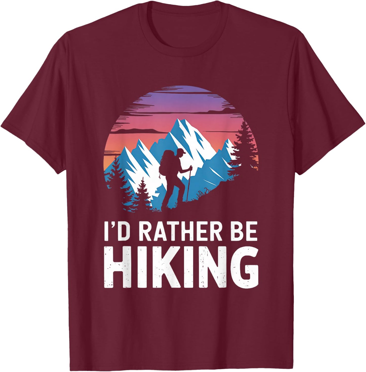 Id Rather Be Hiking Hiker Hike Trails Outdoor Women Men T-Shirt - T-Shirt | Maroon