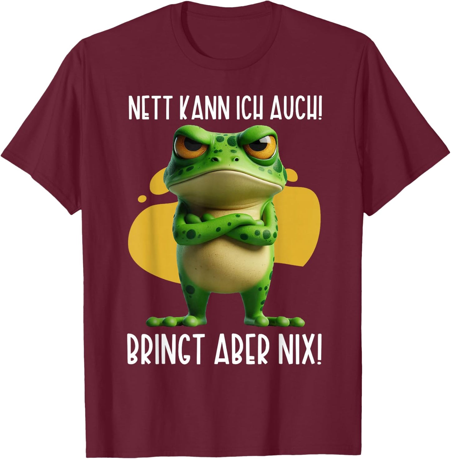 Nett kann ich auch! Bringt aber Nix! Frosch Frosch Lustig T-Shirt - T-Shirt | Maroon