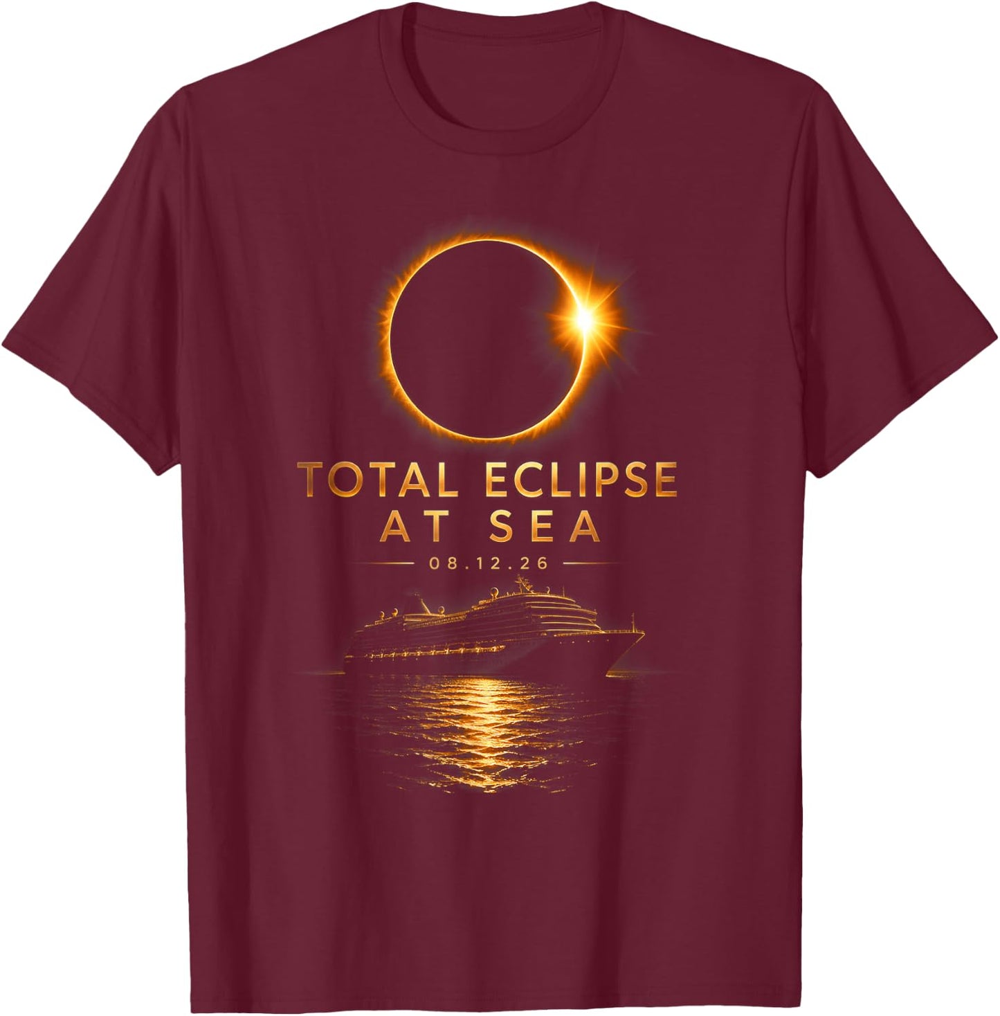Total Solar Eclipse At Sea 08 12 26 Totality Eclipse Cruise T-Shirt - T-Shirt | Maroon