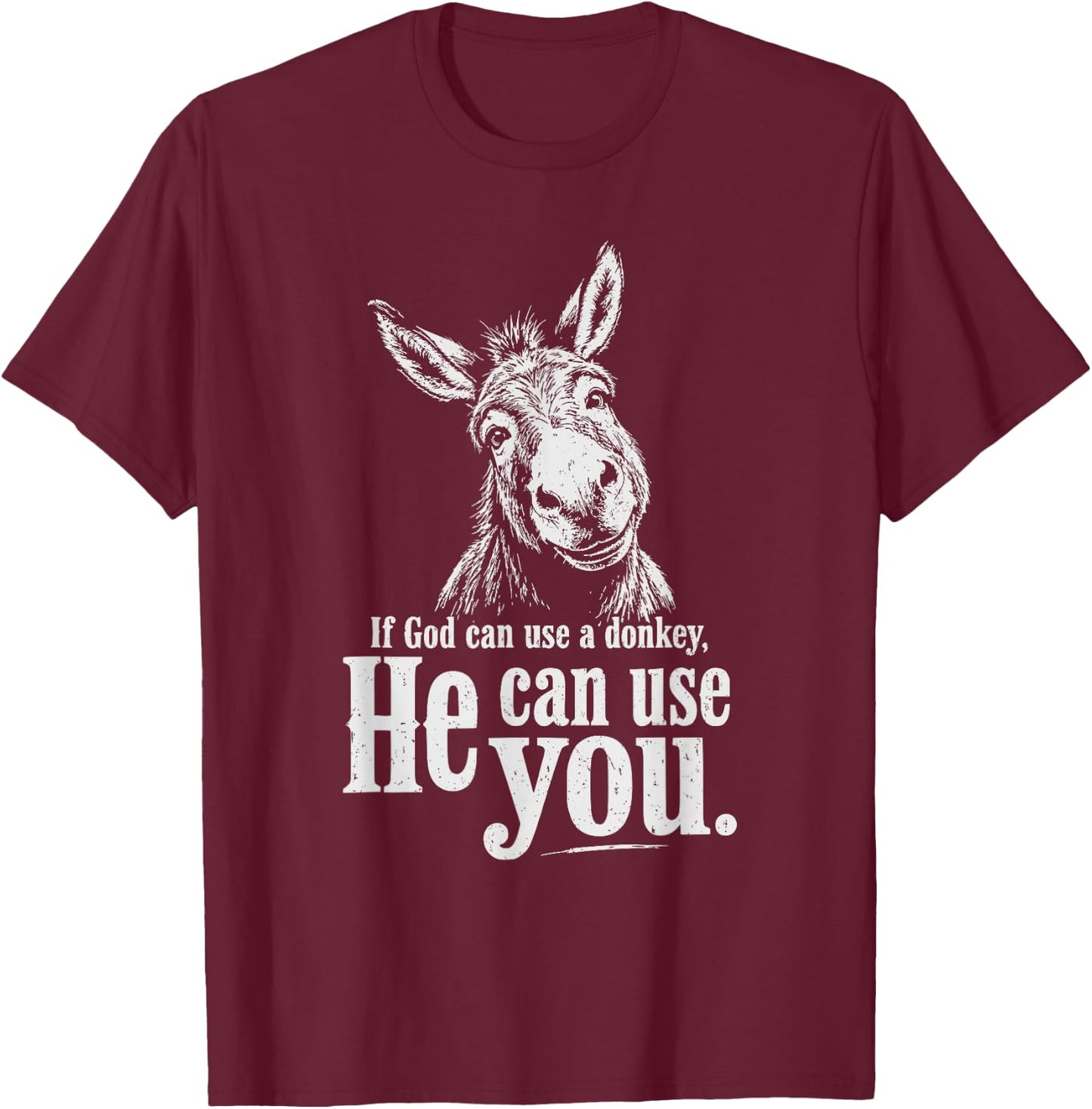 Funny Christian If God Can Use A Donkey He Can Use You T-Shirt - T-Shirt | Maroon