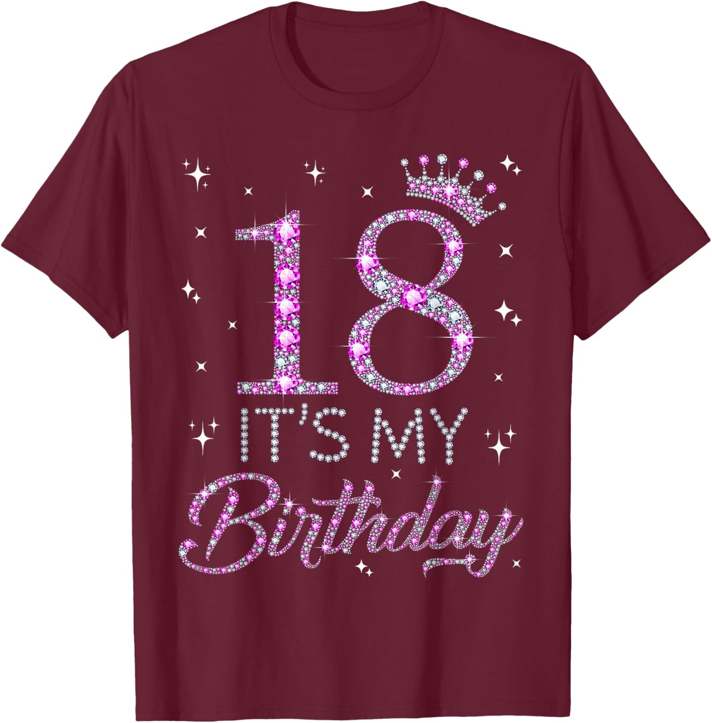 18 It's My Birthday Pink Crown Happy 18th Birthday Girls , black T-Shirt - T-Shirt | Maroon