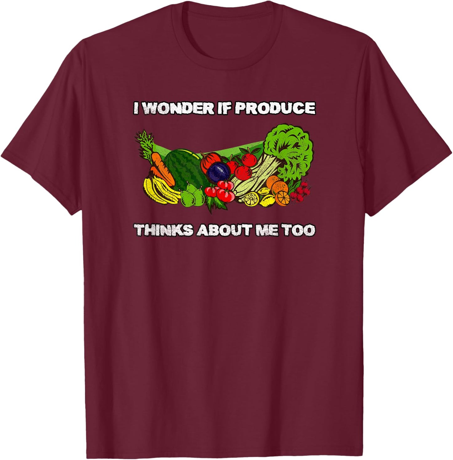 Does Produce Think Of Me Too Funny Retro Healthy Eating Diet T-Shirt - T-Shirt | Maroon