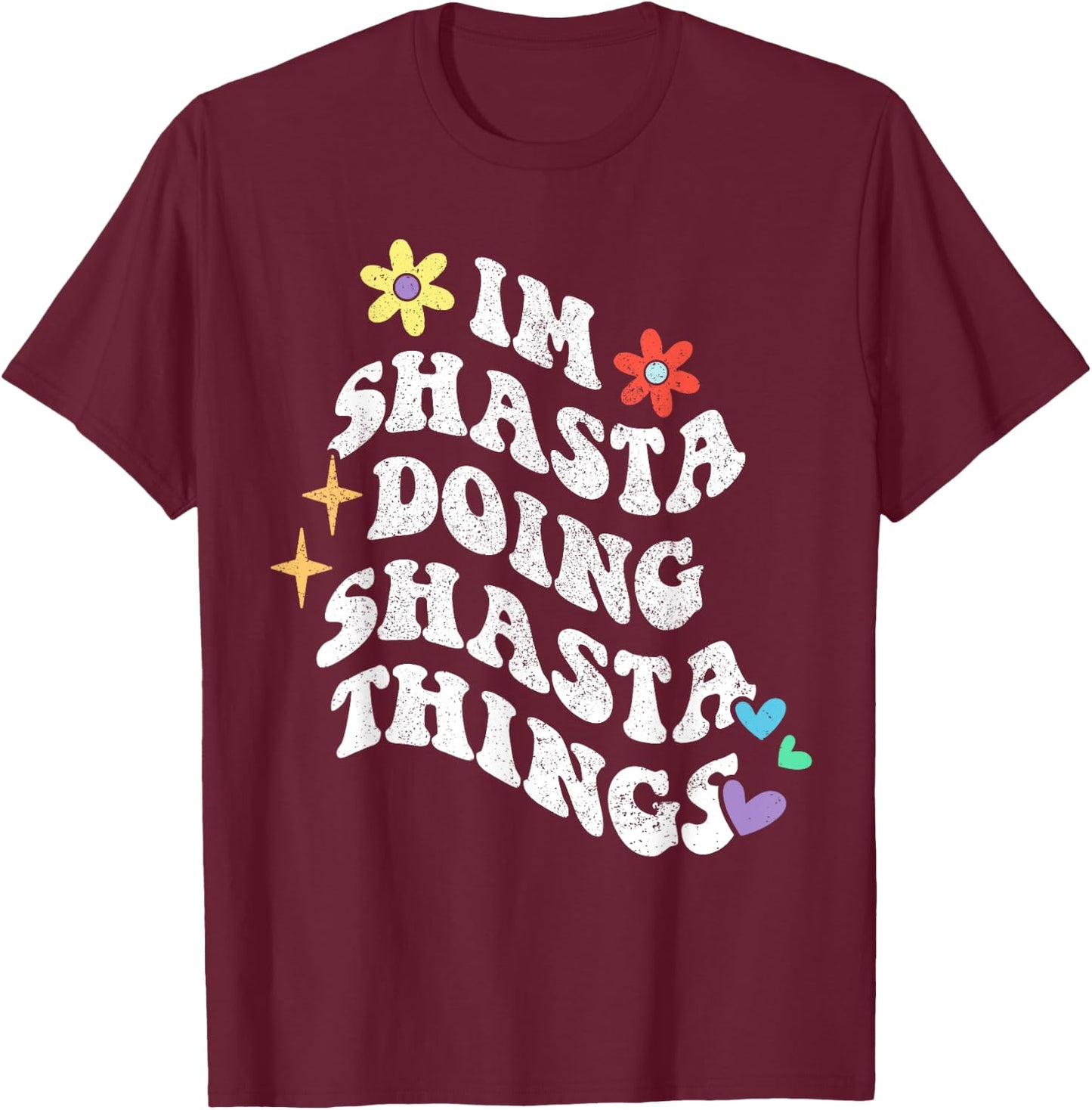 Retro Groovy Im Shasta Doing Shasta Things Funny Mother's T-Shirt - T-Shirt | Maroon