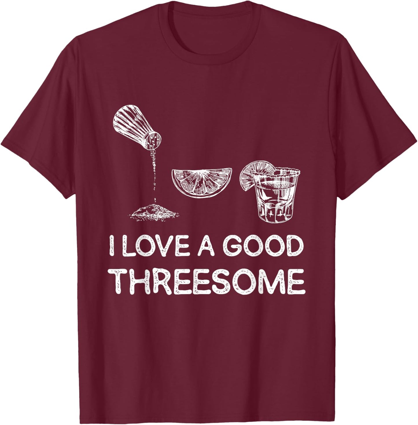I Love A Good Threesome Tequila Fun T-Shirt - T-Shirt | Maroon