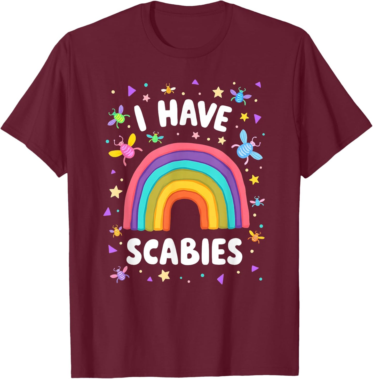 I Have Scabies Funny Retro Offensive Inappropriate Meme T-Shirt - T-Shirt | Maroon