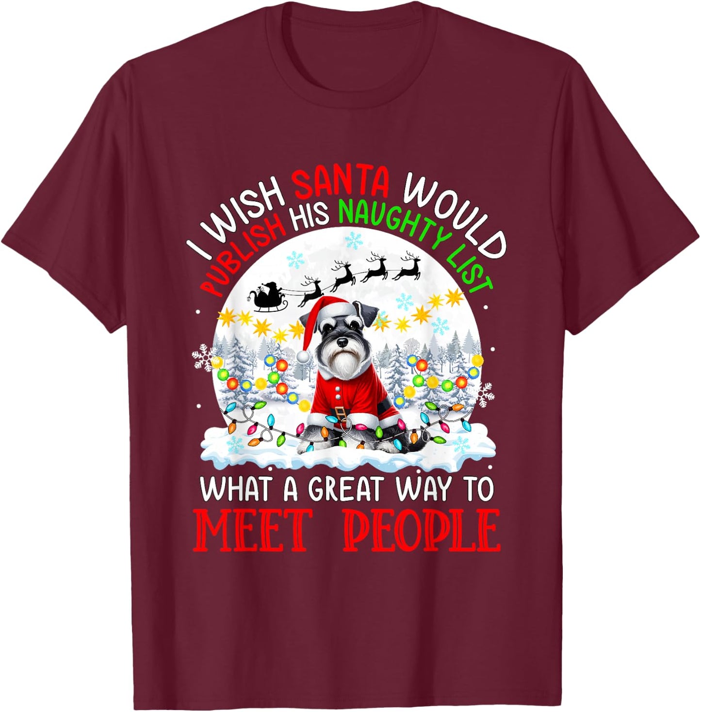 Wish Santa Publish Naughty List Proud Way Xmas Schnauzer T-Shirt - T-Shirt | Maroon