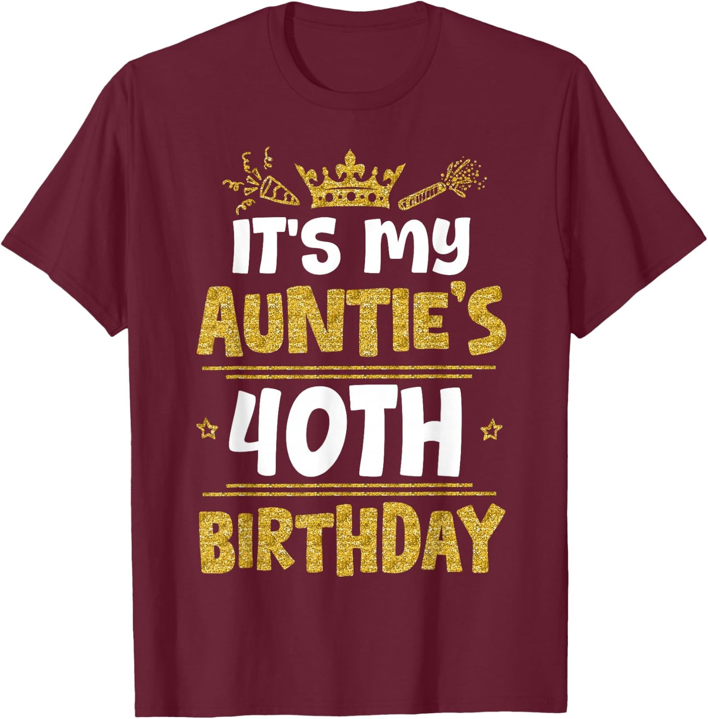Happy It's My Auntie's 40th Birthday 1985 40 Years Old T-Shirt - T-Shirt | Maroon