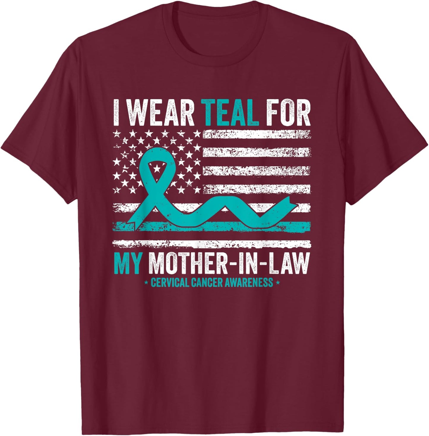 I Wear Teal For My Mother-In-Law Cervical Cancer Awareness T-Shirt - T-Shirt | Maroon