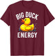 Humor Rubber Duck Big Duck Energy T-Shirt - T-Shirt | Maroon