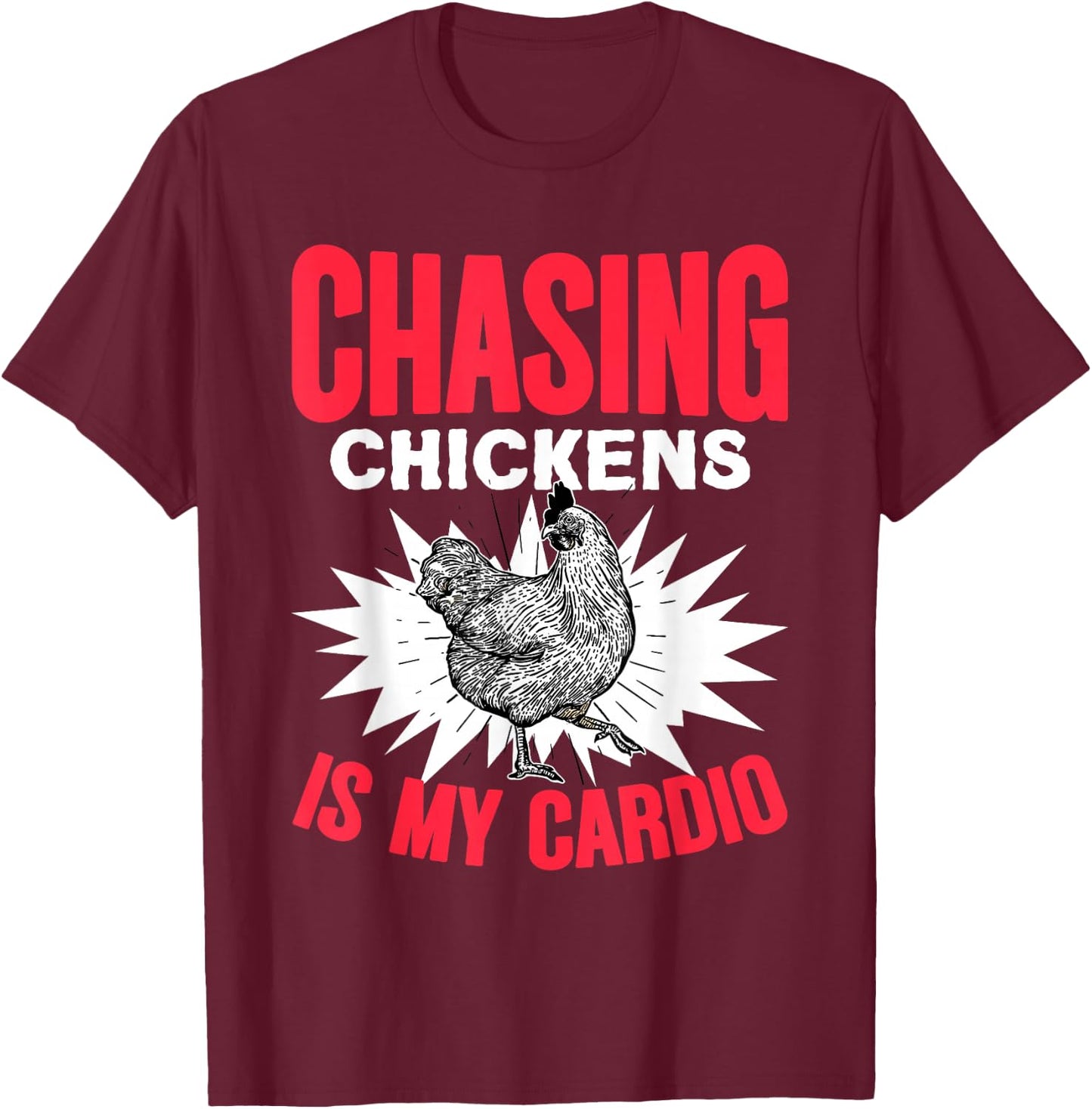 Chasing Chickens Is My Cardio Farmer Farming Animals Chicken T-Shirt - T-Shirt | Maroon