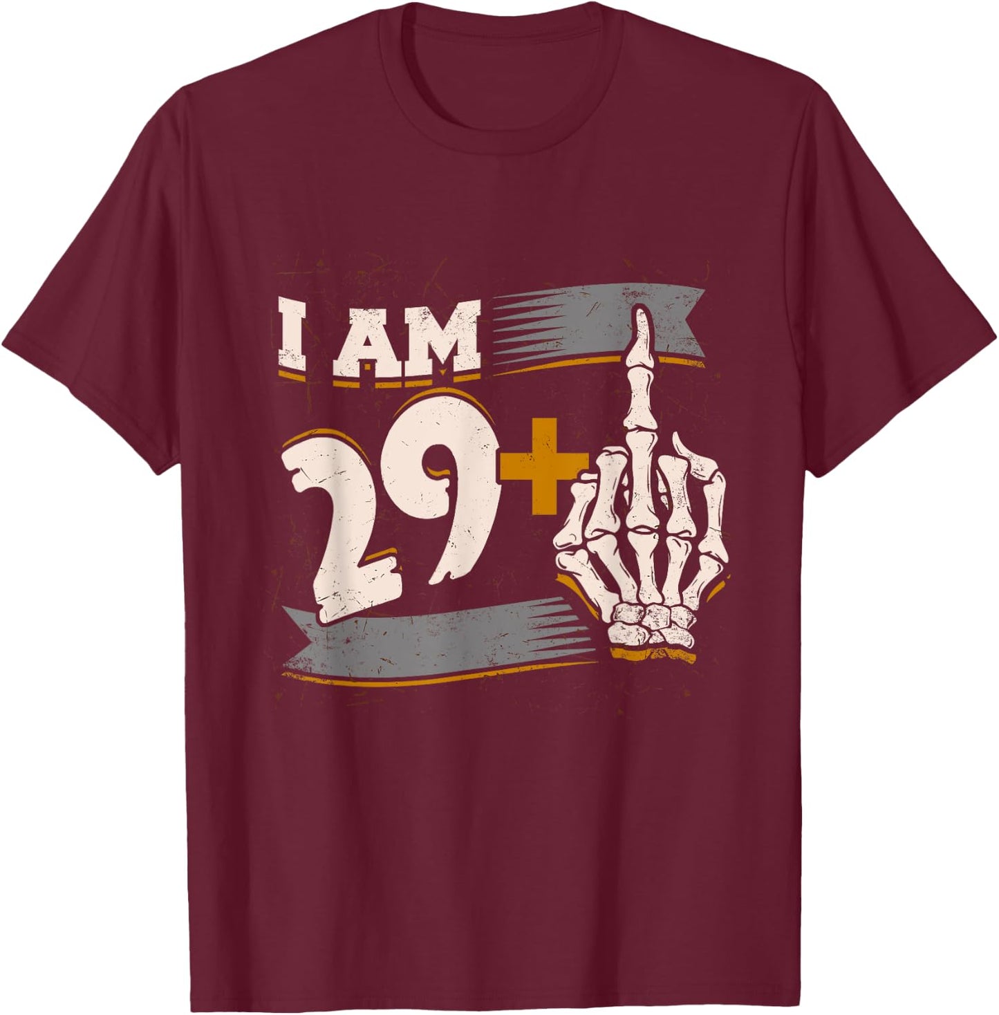 I Am 29 Plus Middle Finger Skeleton Bone 30th Birthday Shirt T-Shirt - T-Shirt | Maroon