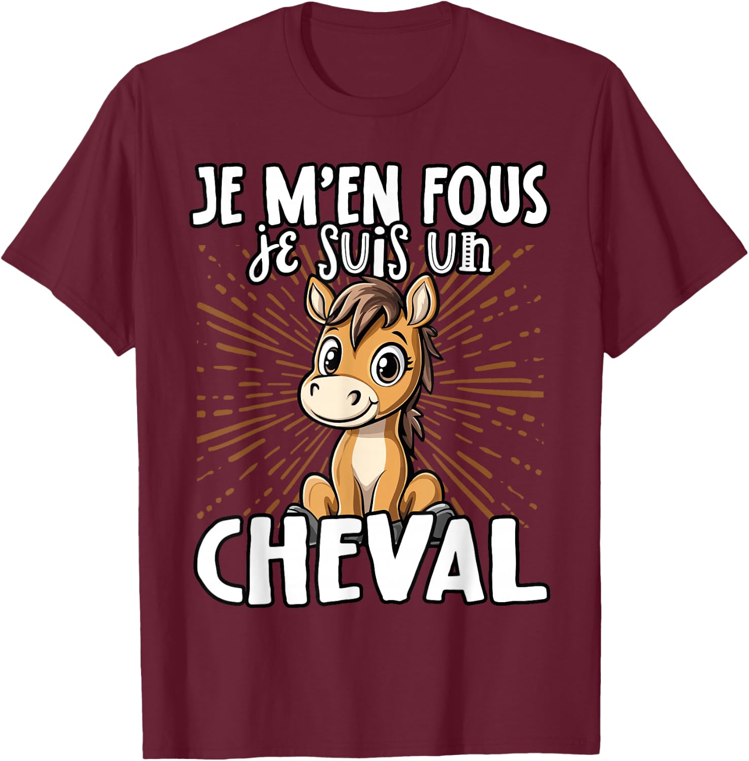 Je M'en Fous Je Suis Un Cheval - Sweet Horse , Black, S T-Shirt - T-Shirt | Maroon