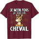 Je M'en Fous Je Suis Un Cheval - Sweet Horse , Black, S T-Shirt - T-Shirt | Maroon