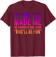 When God Made Me He Grinned and Said T-Shirt - T-Shirt | Maroon