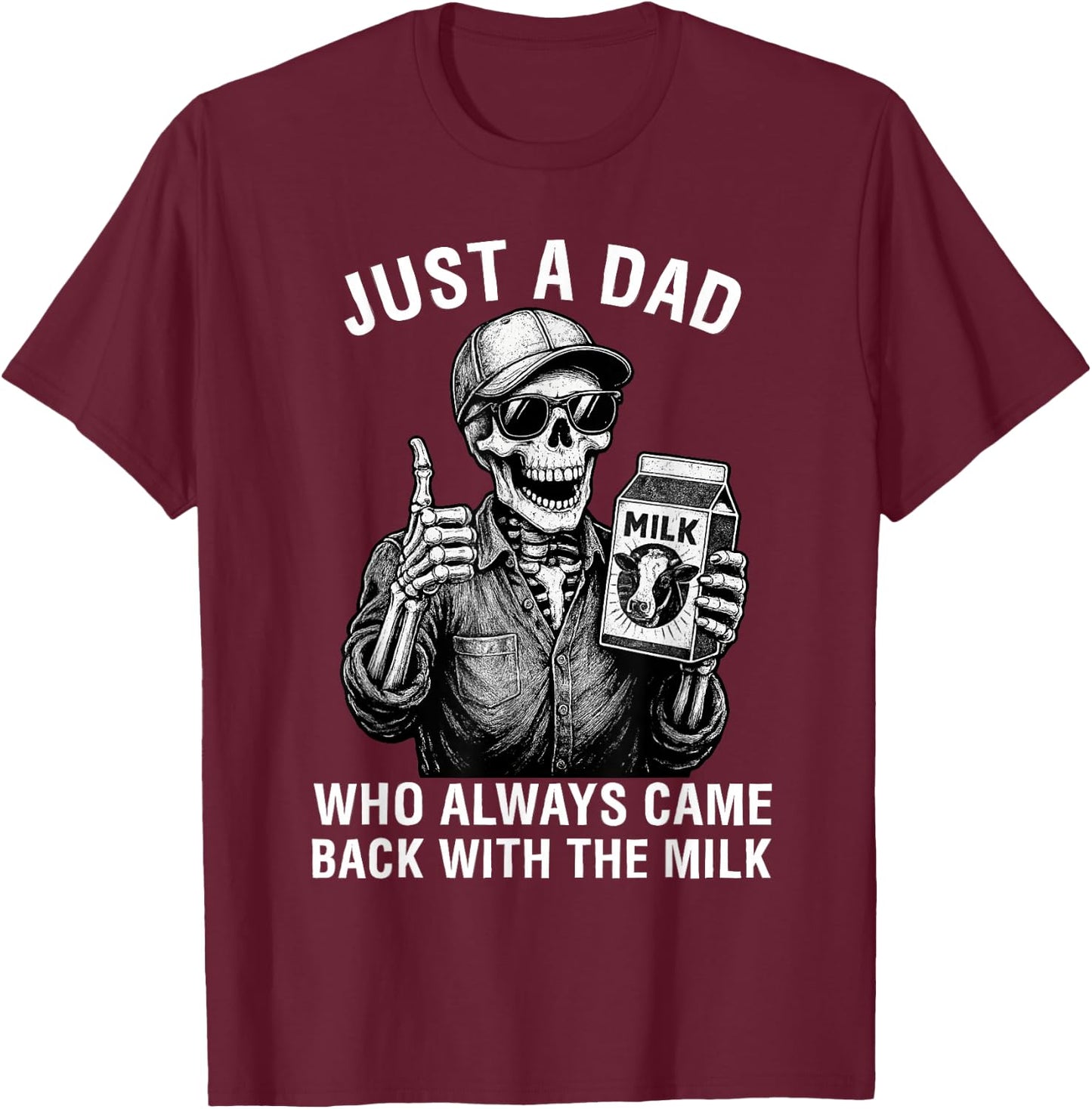 Just a Dad Who Always Came Back with The Milk Father's Day T-Shirt - T-Shirt | Maroon