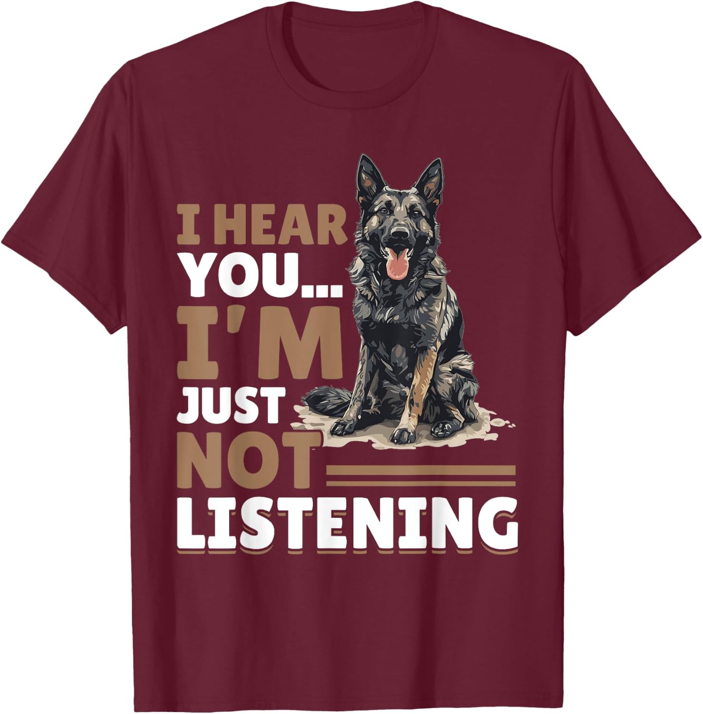 Dutch Shepherd Dog Breed I hear you… I´m just not Listening T-Shirt - T-Shirt | Maroon