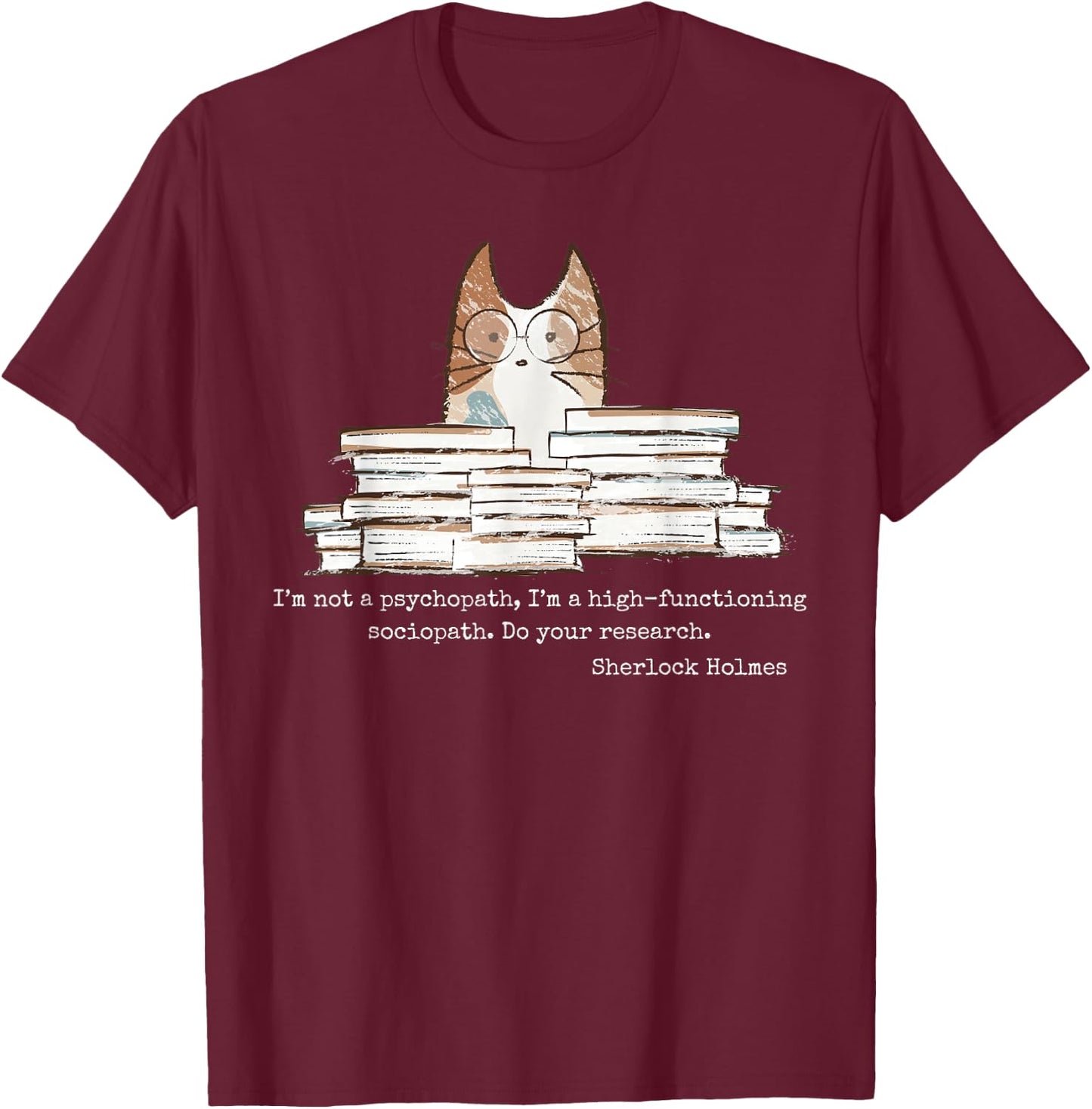 "I'm Not A Psychopath" – Sherlock Holmes Mystery Zitat T-Shirt - T-Shirt | Maroon