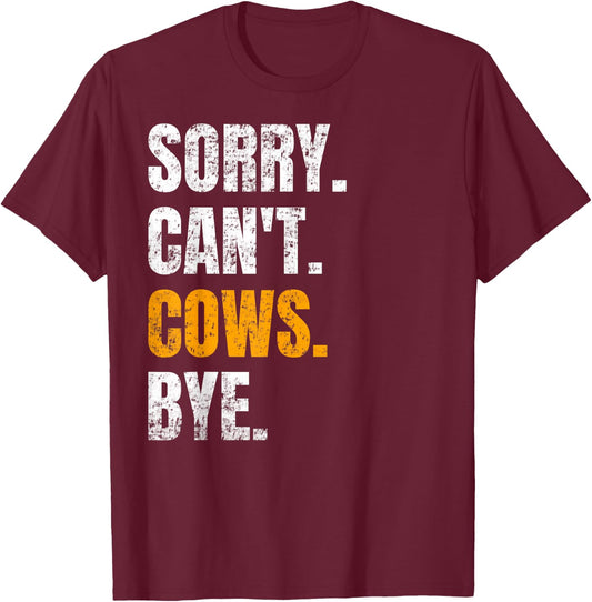 Sorry Can't Cows Bye Retro Cow Farmer Lover Funny Animal T-Shirt - T-Shirt | Maroon