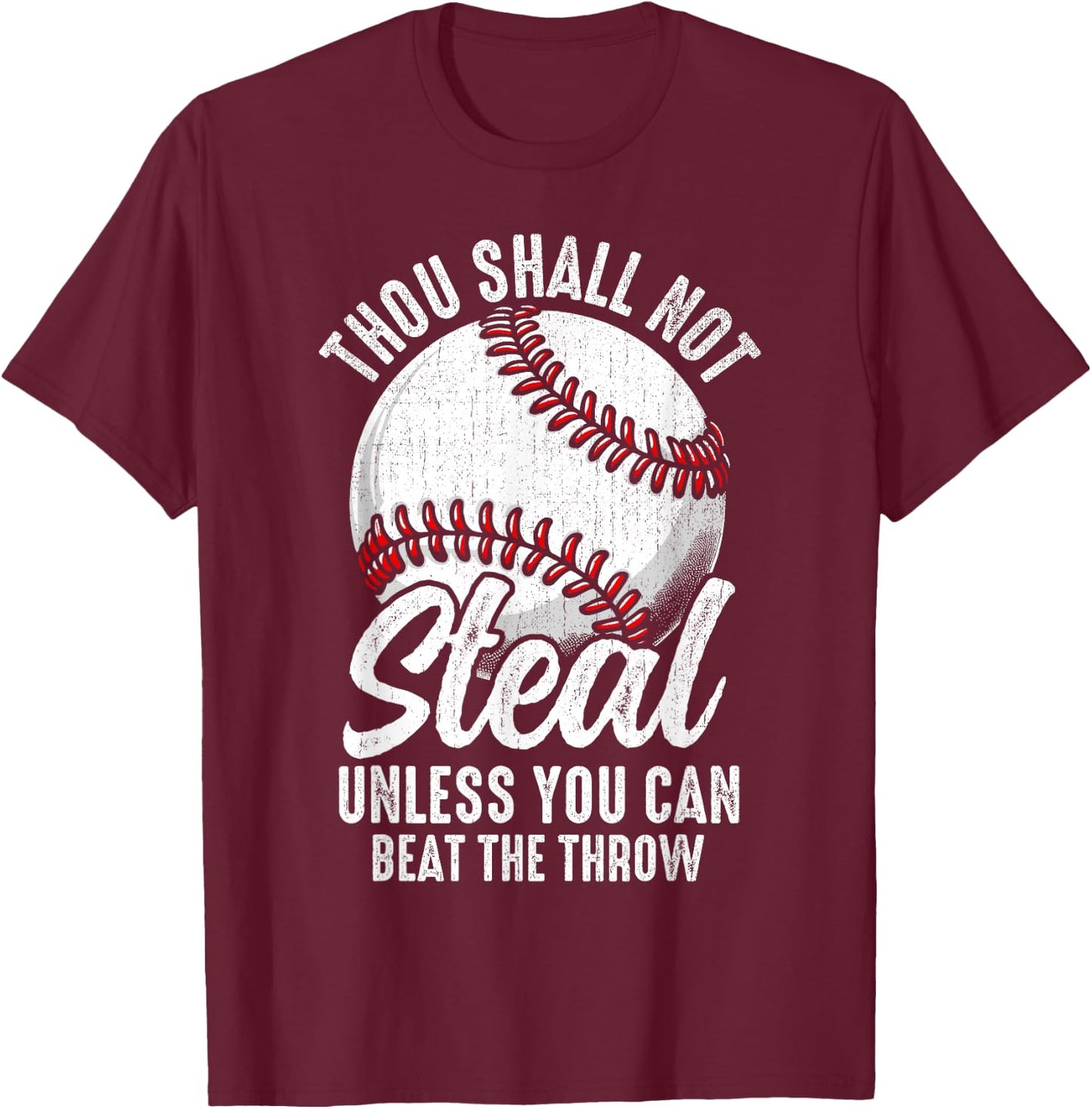 Thou Shall Not Steal Unless You Can Beat The Throw Baseball T-Shirt - T-Shirt | Maroon