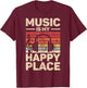 Music Is My Happy Place Musician Outfit EDM Music Lovers DJ T-Shirt - T-Shirt | Maroon