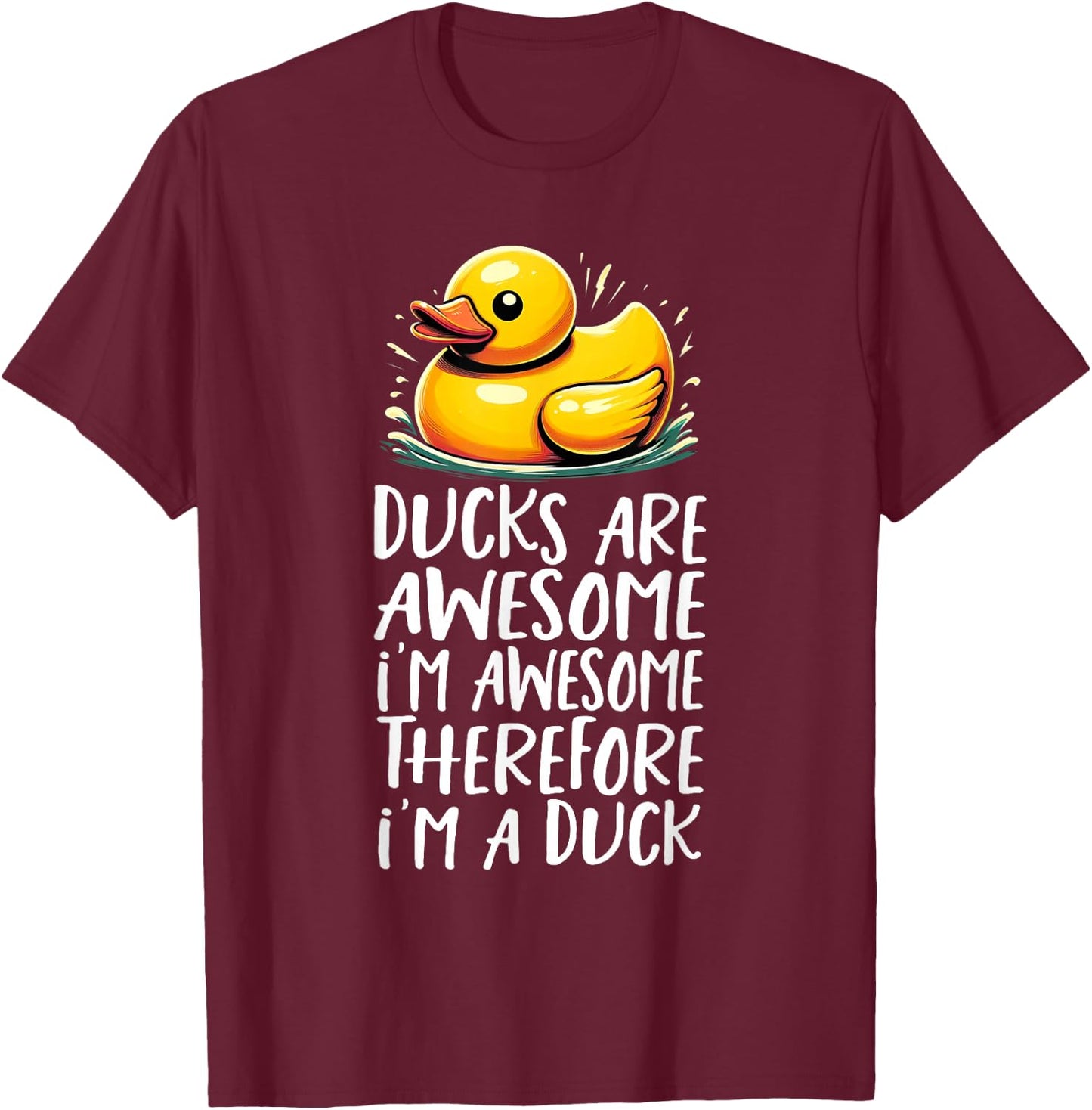 Ducks are great. I'm great. I am T-Shirt - T-Shirt | Maroon