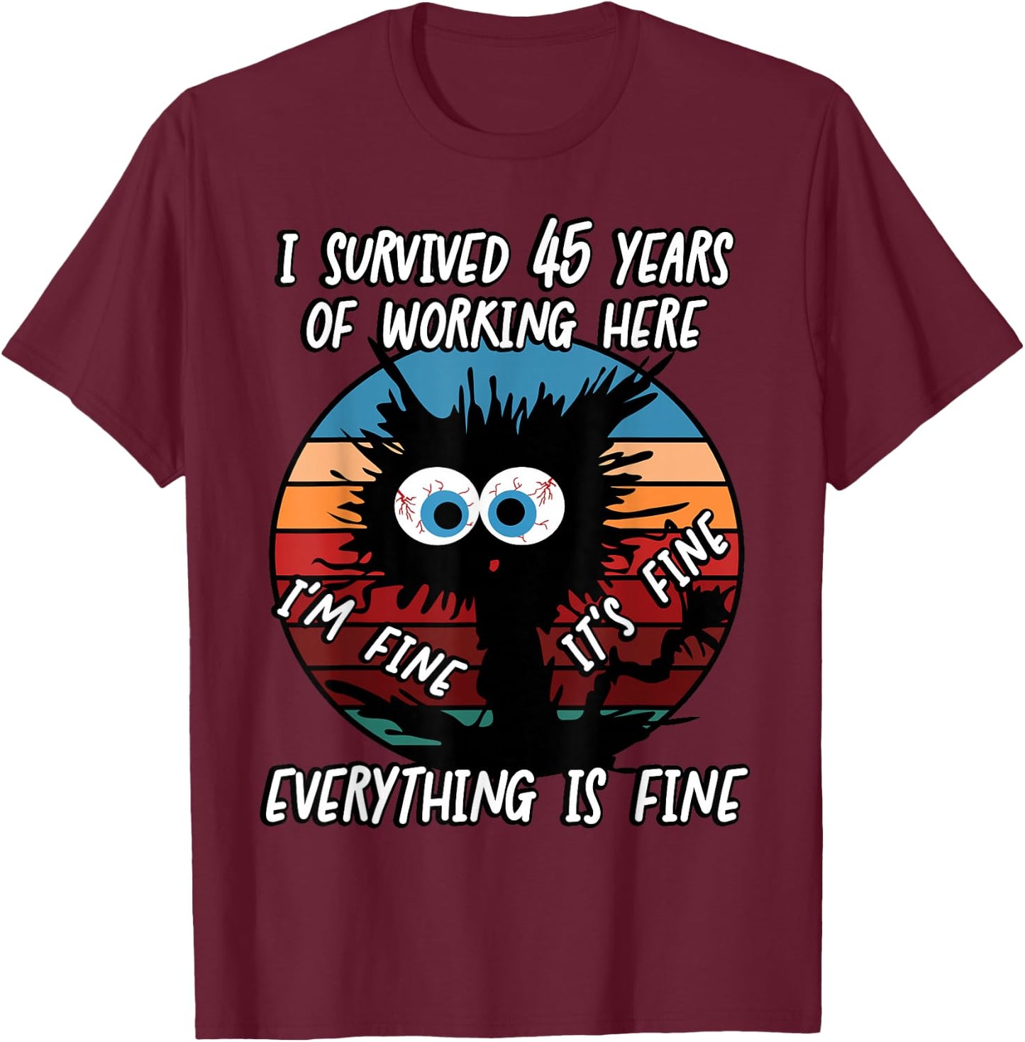 I Survived 45 Years of Working Here T-Shirt - T-Shirt | Maroon