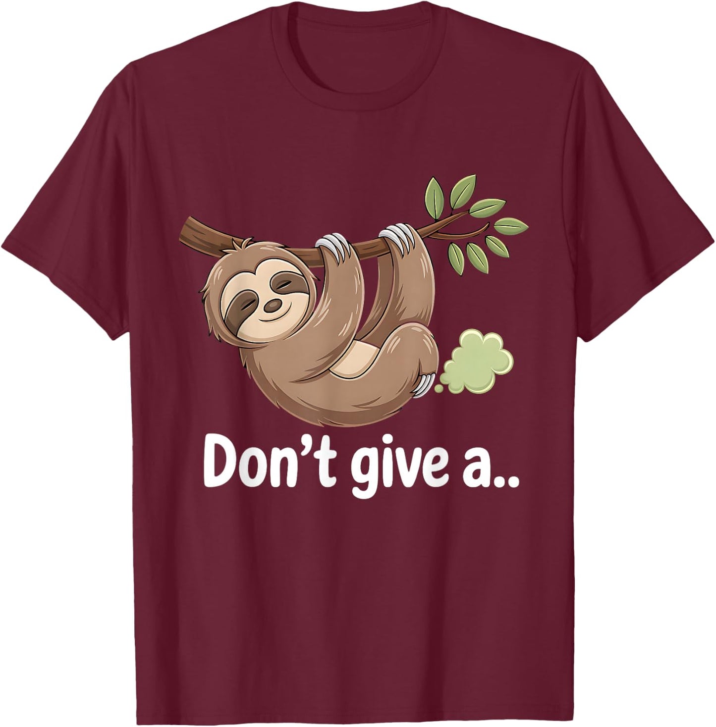 Sloth Don´t Give a Fart, Cute Lovely Lazy Sleepy Sloth T-Shirt - T-Shirt | Maroon