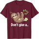 Sloth Don´t Give a Fart, Cute Lovely Lazy Sleepy Sloth T-Shirt - T-Shirt | Maroon