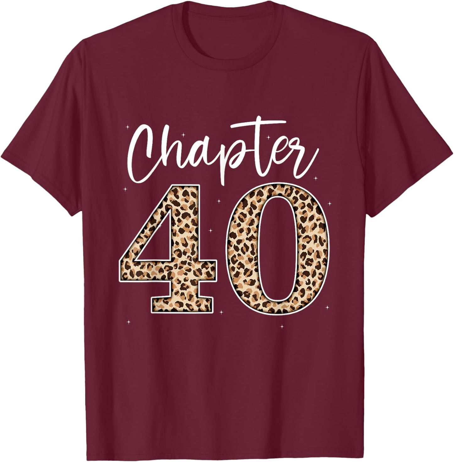 Chapter 40 Leopard For 40th Birthday Men and Women T-Shirt - T-Shirt | Maroon
