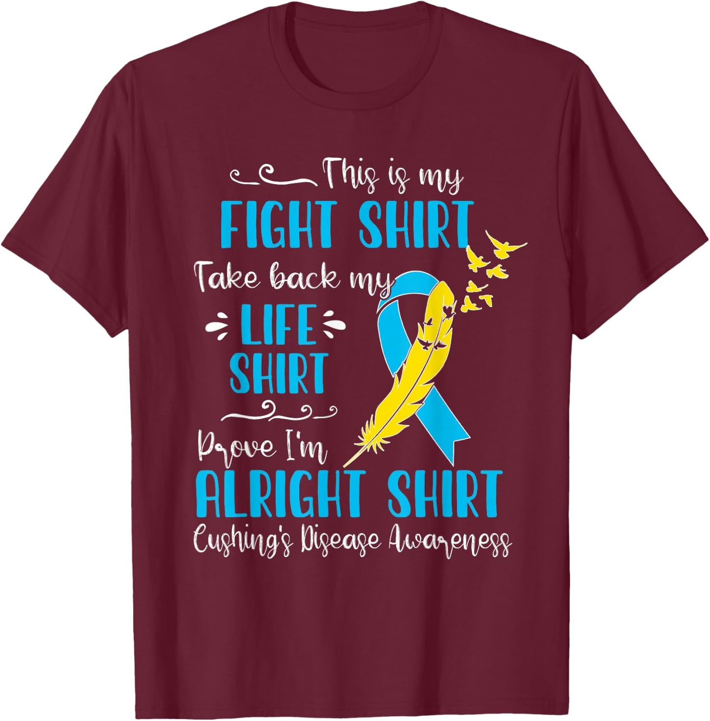 Cushing's Disease Awareness My Fight T-Shirt - T-Shirt | Maroon