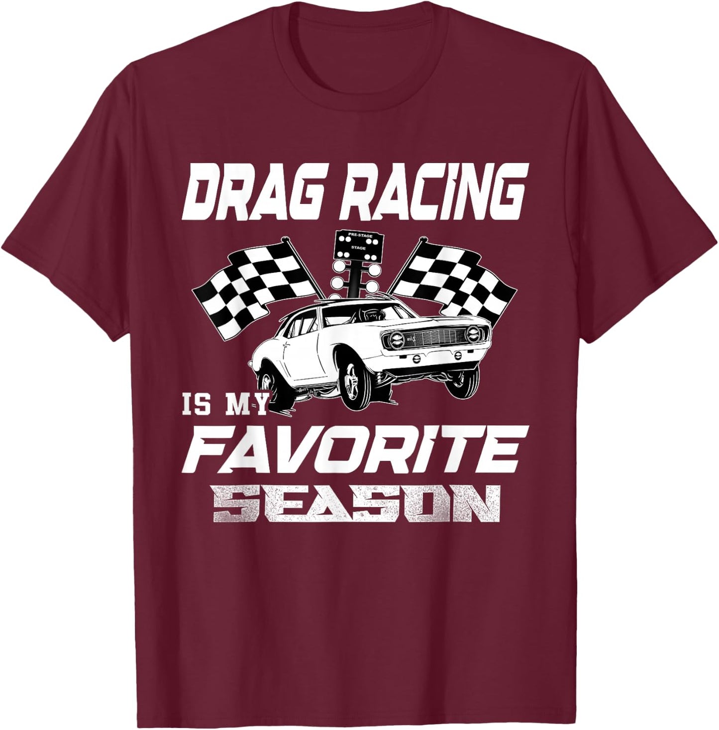 Drag Racing Is My Favorite Season Drag Racing Lover T-Shirt - T-Shirt | Maroon