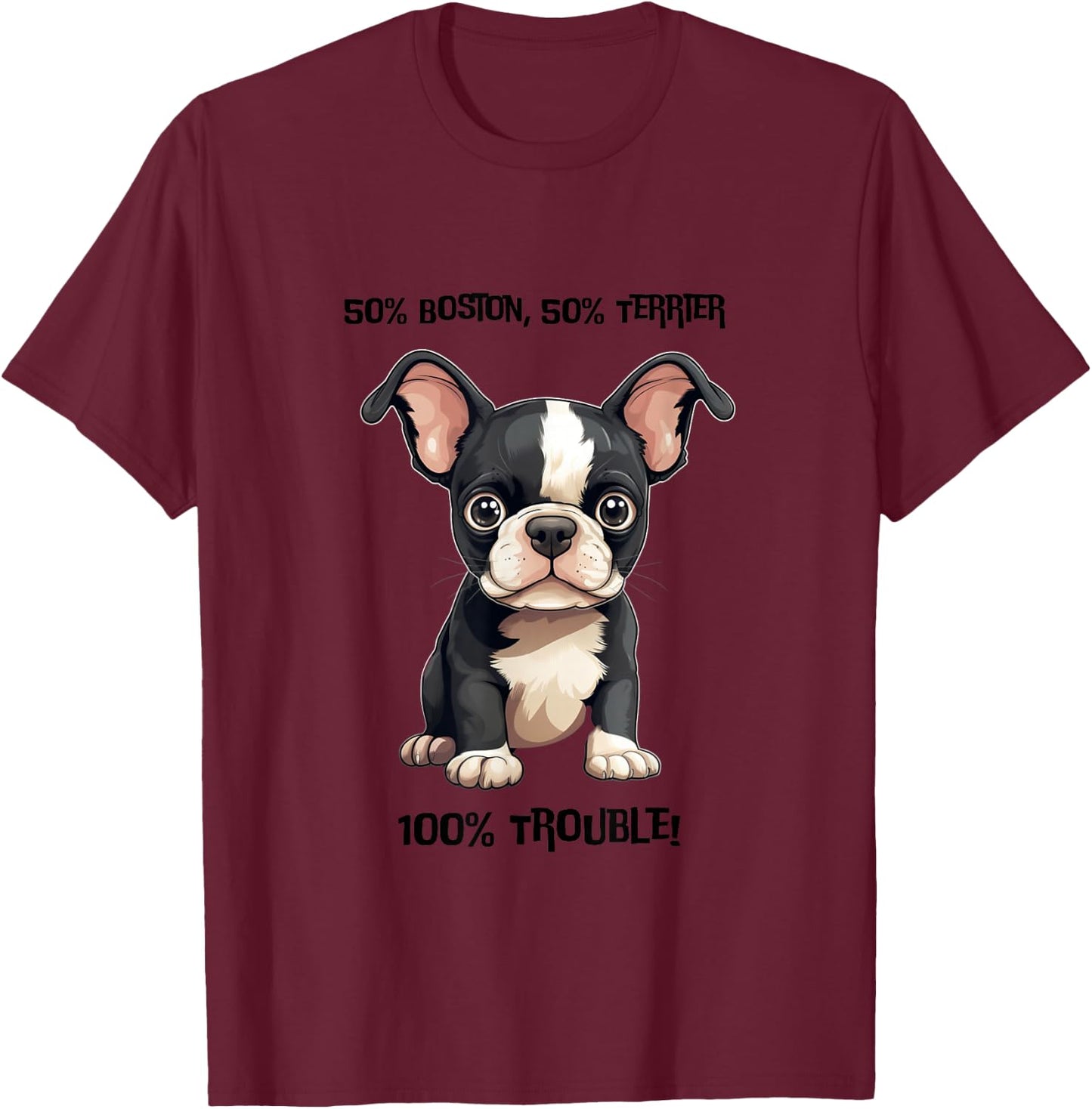 100% Trouble" Boston Terrier Puppy Design T-Shirt - T-Shirt | Maroon