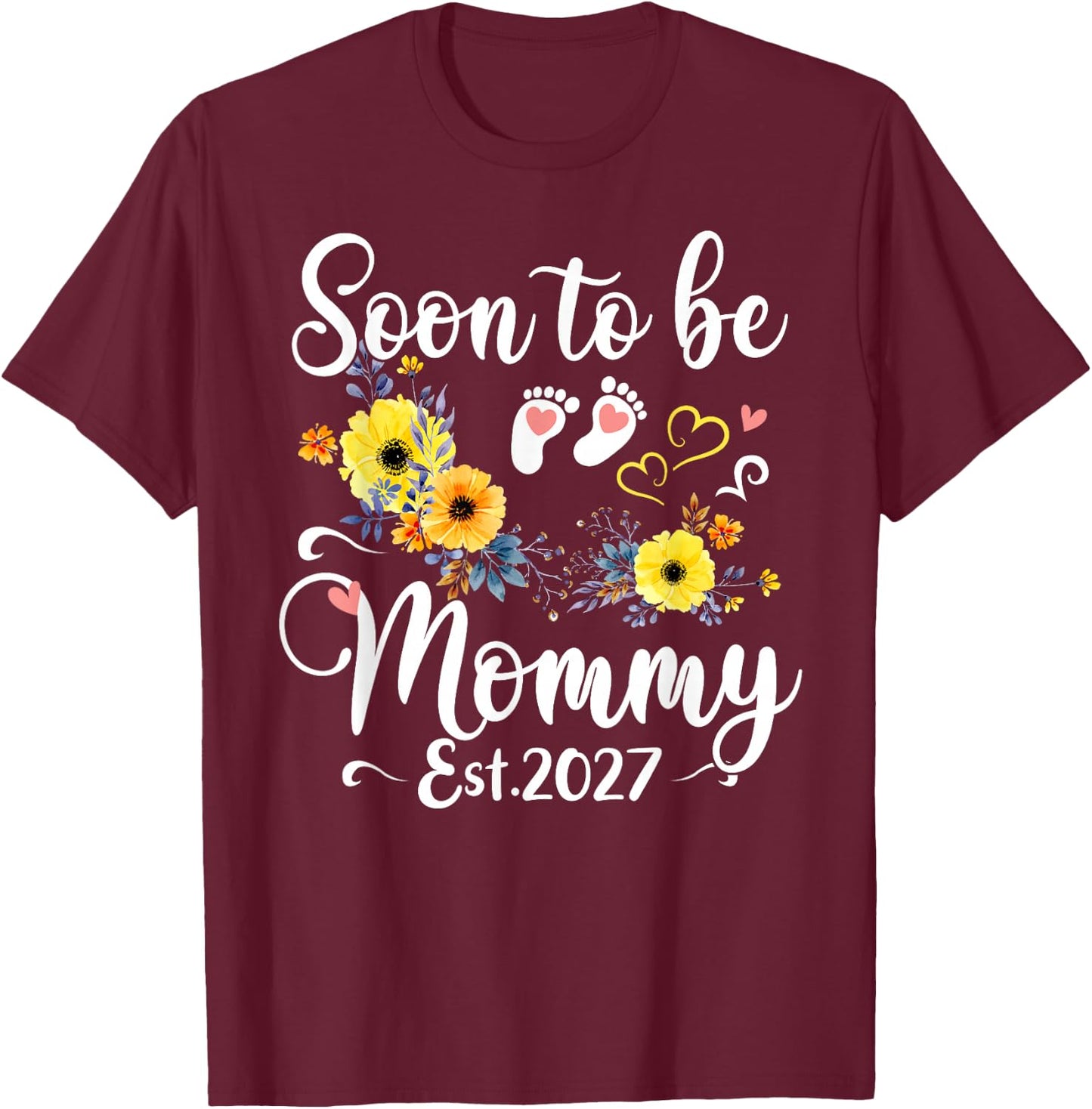 Mommy to Be First Time Mom Soon to Be Mommy 2027 T-Shirt - T-Shirt | Maroon