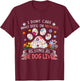 I Don’t Care Who Dies In Movies As Long As The Dog Lives Women Girls Kids T-Shirt - T-Shirt | Maroon