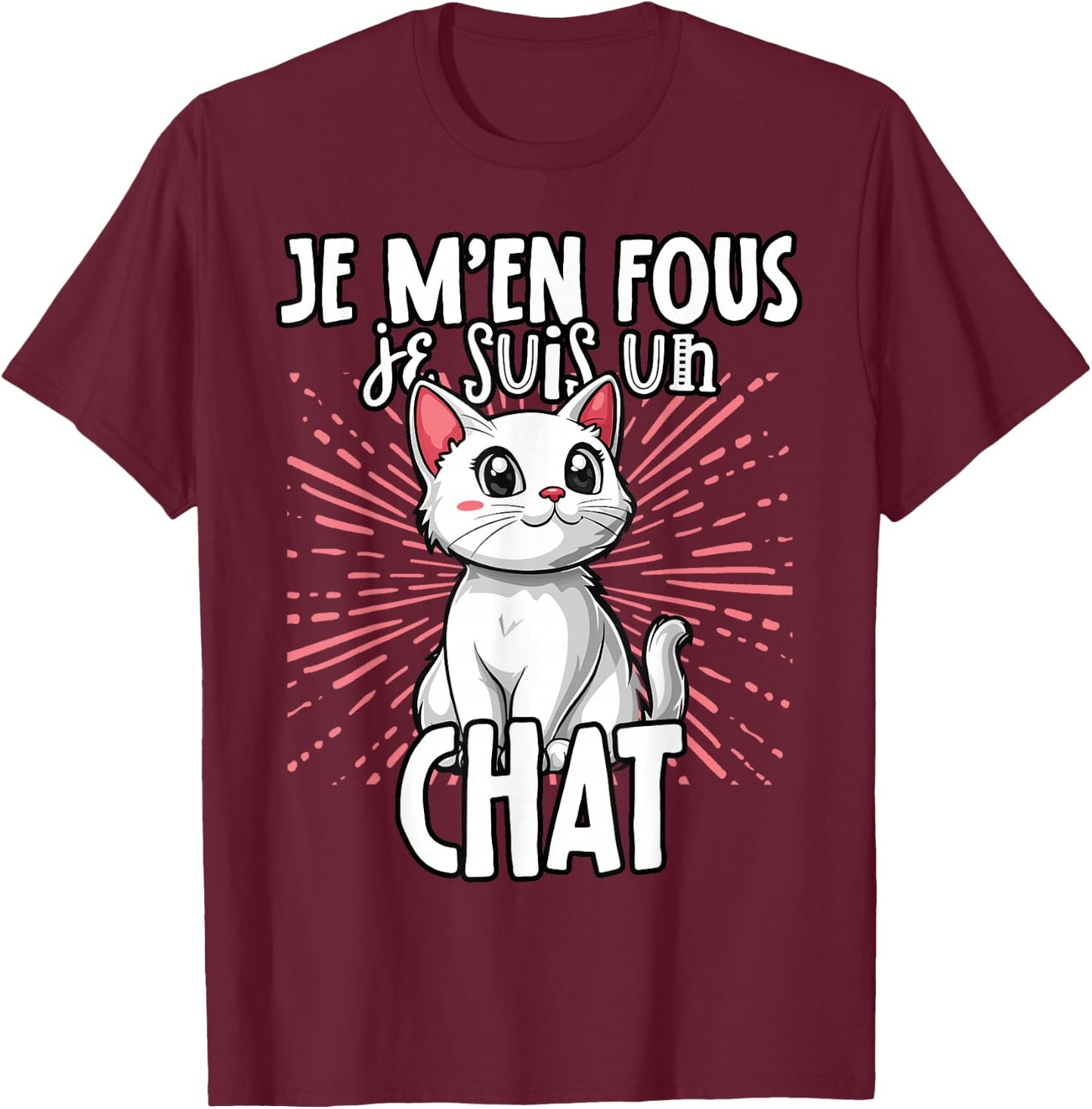 Je M'en Fous Je Suis Un Chat - Sweet Chat , Black, S T-Shirt - T-Shirt | Maroon