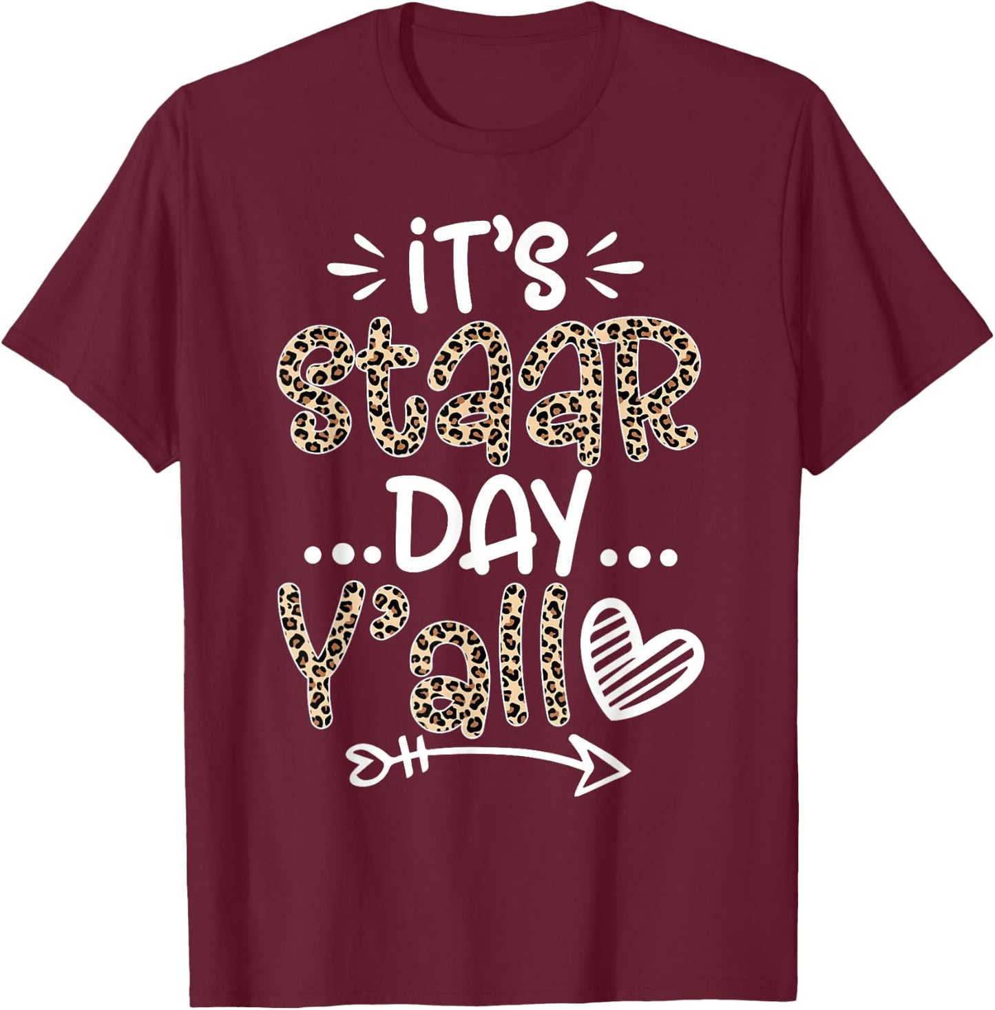 Leopard It's Staar Day Y'all Test Day For Teacher Student T-Shirt - T-Shirt | Maroon