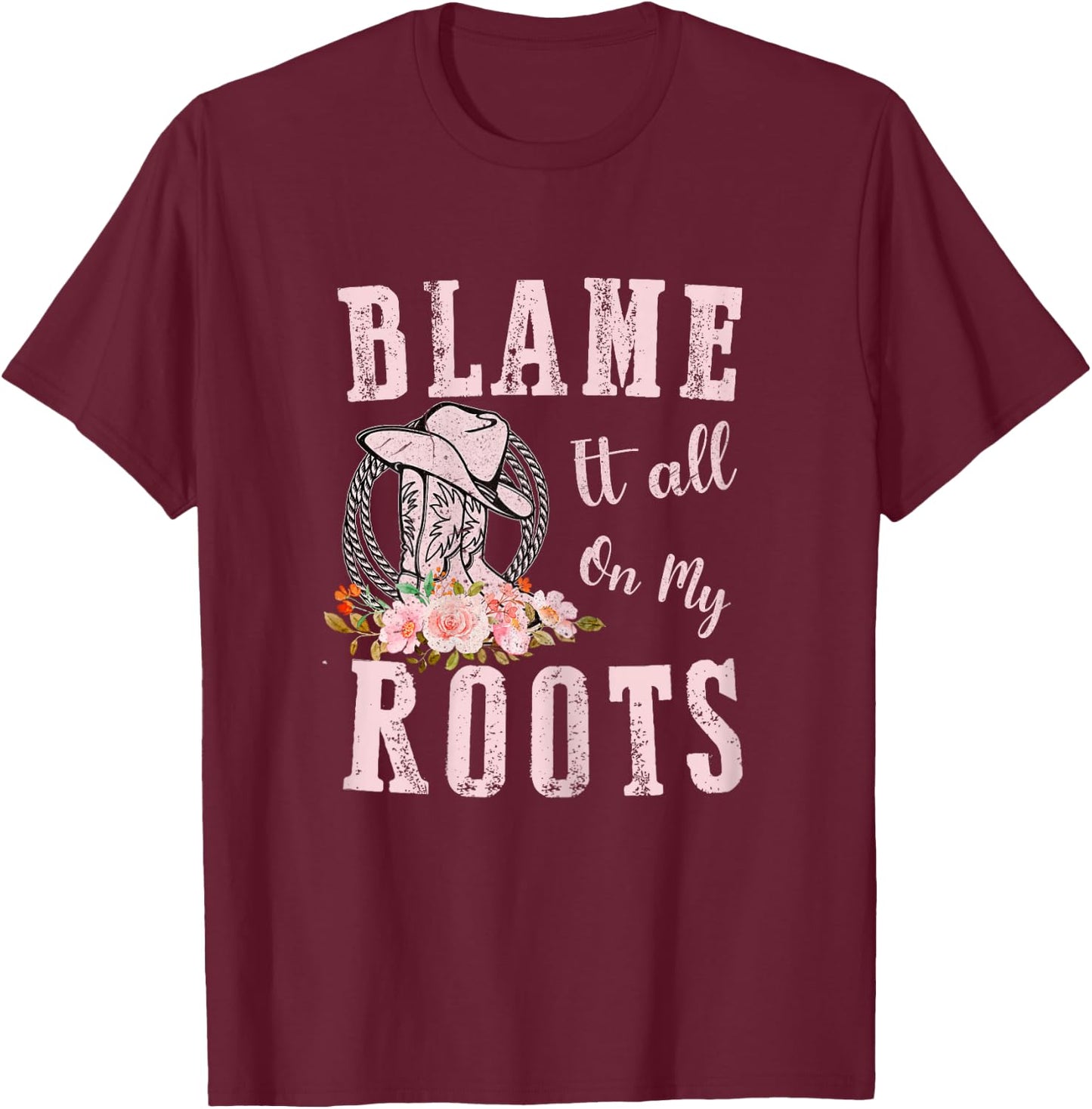 Pink Blame It All On My Roots - Country Music Lover Southern T-Shirt - T-Shirt | Maroon
