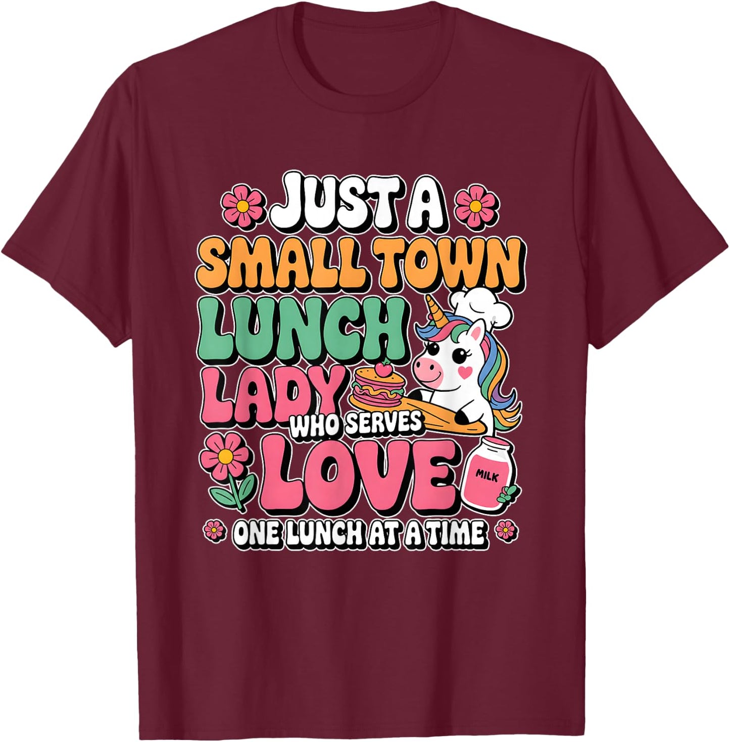 Just A Small Town Lunch Lady Who Serves Love Cartoon Unicorn T-Shirt - T-Shirt | Maroon