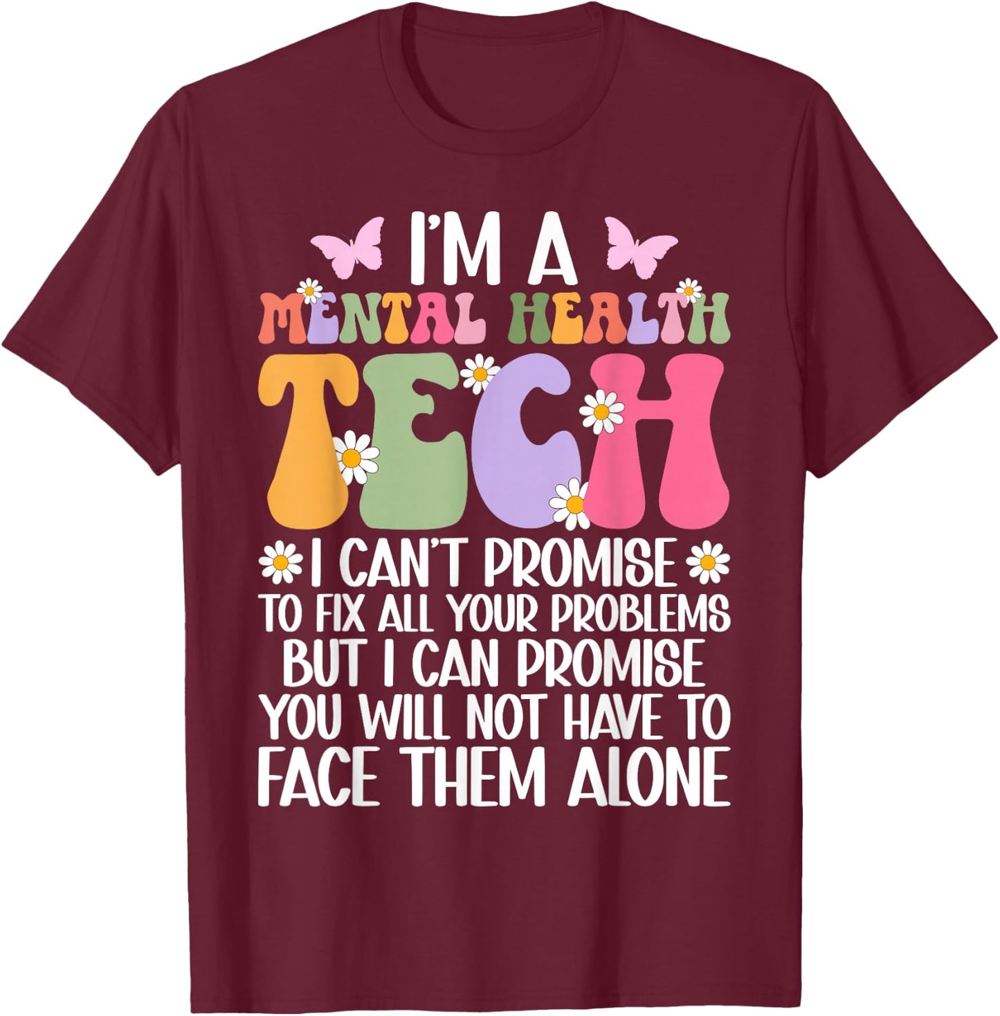 I'm A Mental Health Tech Mental Health Technician T-Shirt - T-Shirt | Maroon