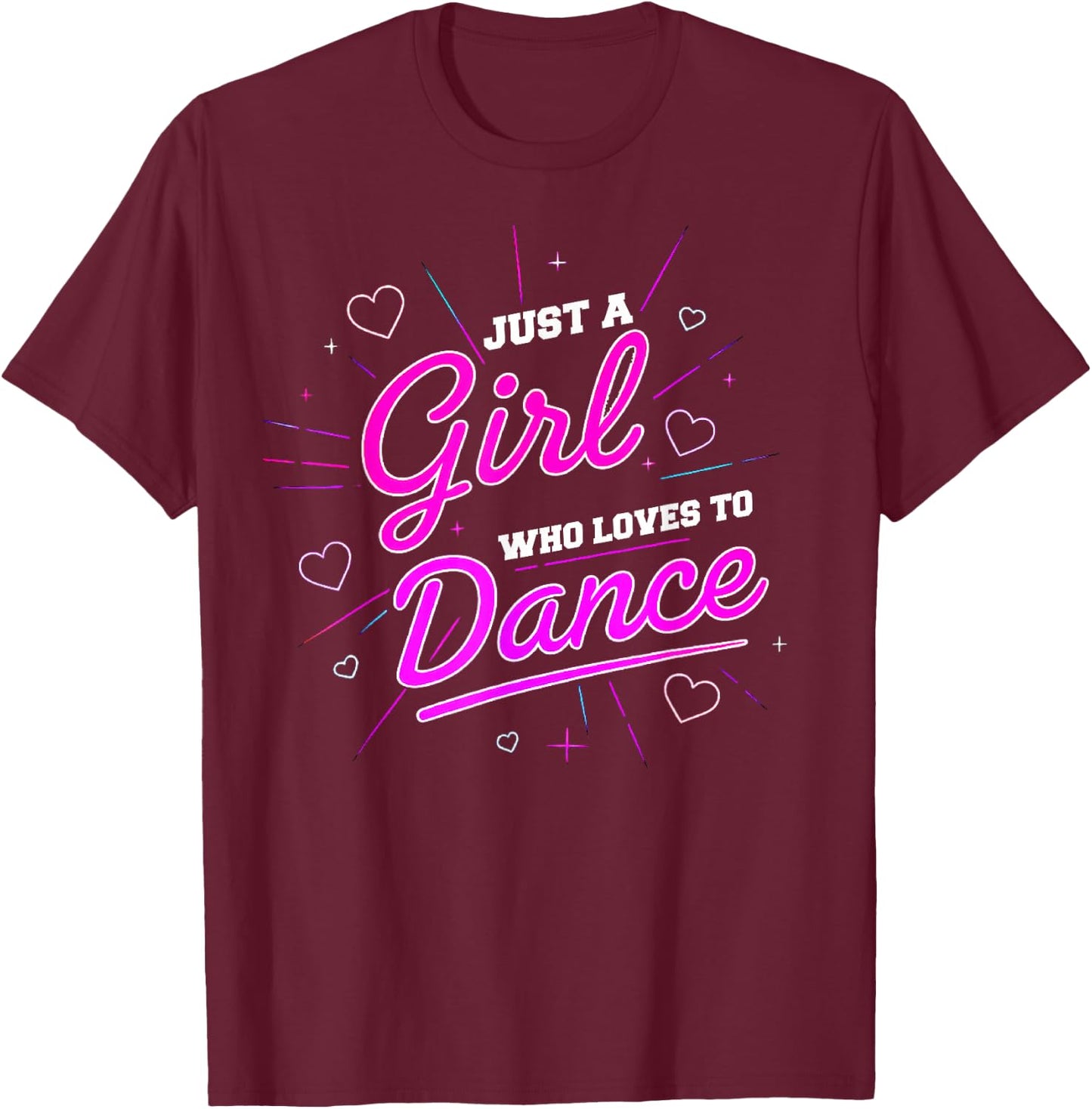 Just A Girl Who Loves to Dance for Dance Dance Women T-Shirt - T-Shirt | Maroon