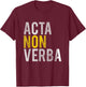 Acta non verba - Actions, not words Latin Sayings Shirt. T-Shirt - T-Shirt | Maroon
