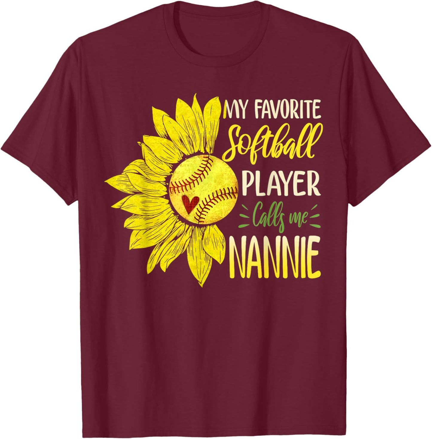 My Favorite Softball Player Calls Me Nannie Sunflower T-Shirt - T-Shirt | Maroon