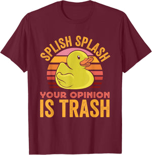 Splish Splash Your Opinion Is Trash T-Shirt - T-Shirt | Maroon