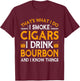 Smoke Cigars I Drink Bourbon And Know Things Drinker Papa T-Shirt - T-Shirt | Maroon