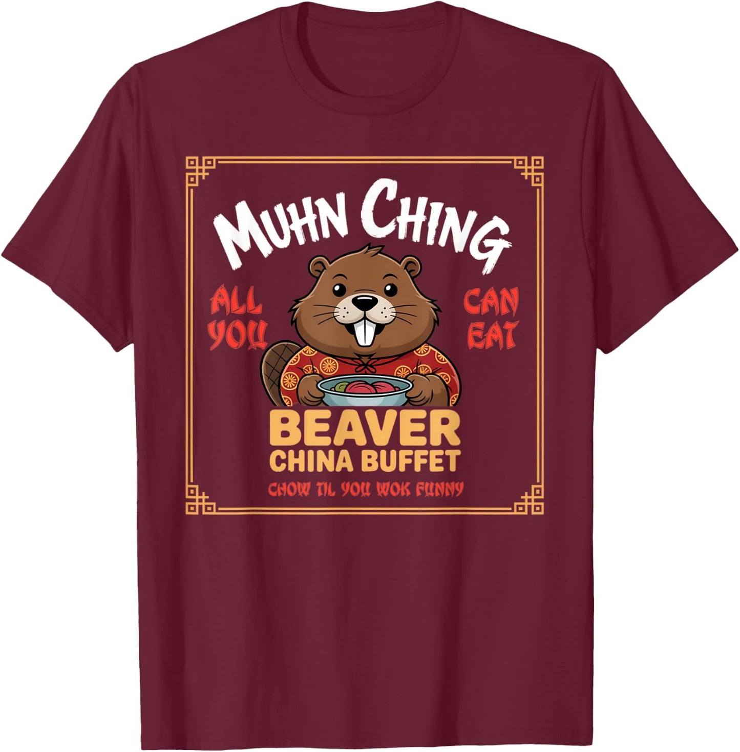 Muhn Ching Beaver Funny Dirty Raunchy Adult Humor T-Shirt - T-Shirt | Maroon
