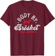 BBQ Smoker Body By Brisket T-Shirt - T-Shirt | Maroon