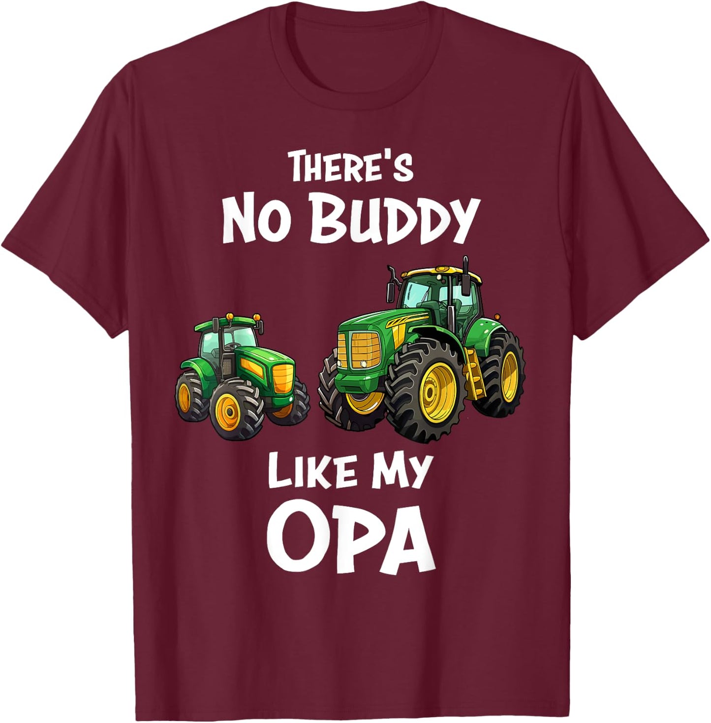 There's No Buddy Like My Opa Tractor Matching Family T-Shirt - T-Shirt | Maroon