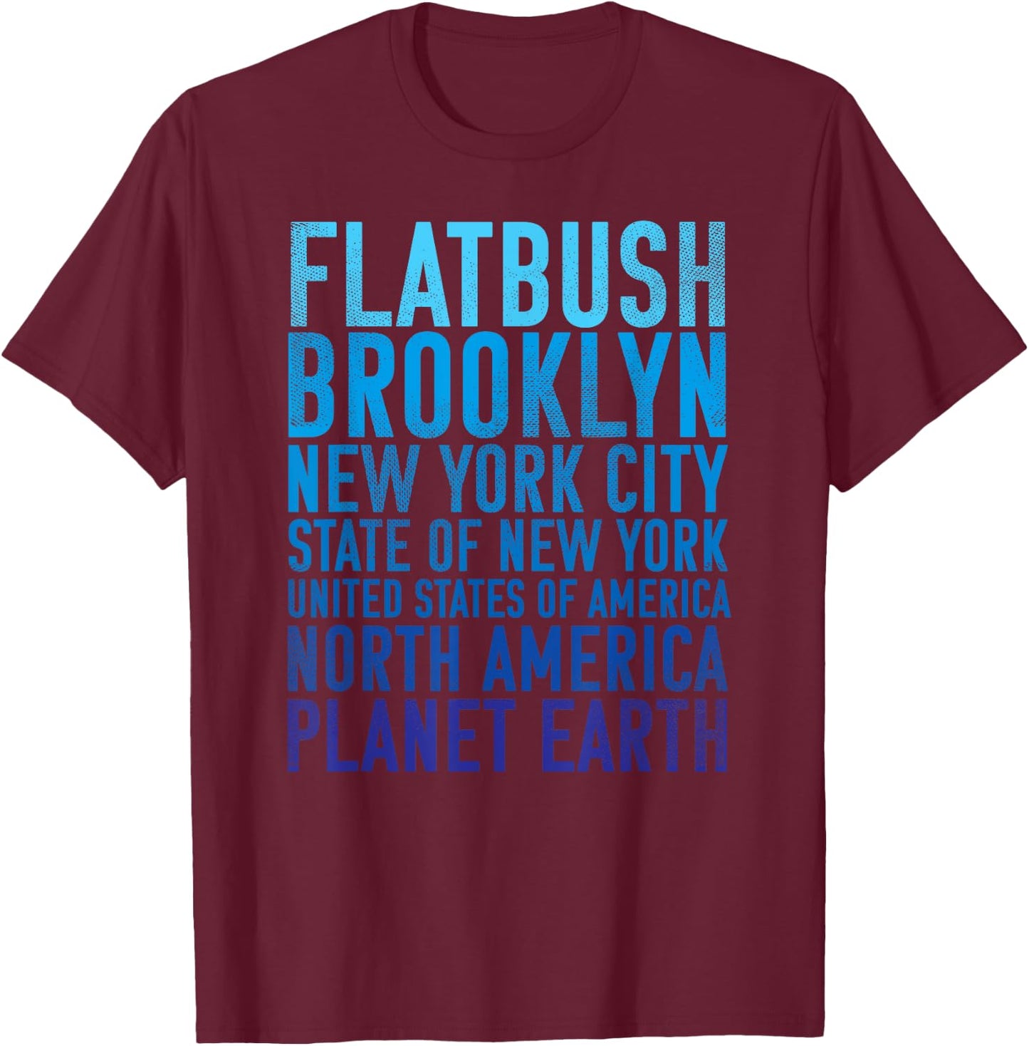 Flatbush Brooklyn New York of Planet Earth T-Shirt - T-Shirt | Maroon